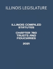 Illinois Compiled Statutes Chapter 760 Trusts and Fiduciaries 2021 Cover Image