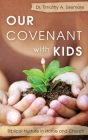 Our Covenant with Kids: Biblical Nurture in Home and Church By Timothy A. Sisemore Cover Image