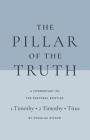 The Pillar of the Truth: A Commentary on the Pastoral Epistles Cover Image