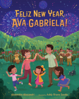 Felíz New Year, Ava Gabriela! By Alexandra Alessandri, Addy Rivera Sonda (Illustrator) Cover Image