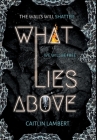 What Lies Above By Caitlin Lambert Cover Image