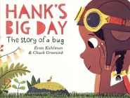 Hank's Big Day: The Story of a Bug By Evan Kuhlman, Chuck Groenink (Illustrator) Cover Image