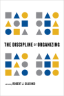 The Discipline of Organizing By Robert J. Glushko (Editor) Cover Image