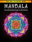 Mandala: Stress Relieving Mandala Designs for Adult Relaxation - Coloring Pages For Meditation And Happiness - Adult Coloring B Cover Image