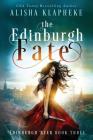 The Edinburgh Fate: Edinburgh Seer Book Three By Alisha Klapheke Cover Image