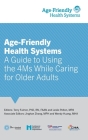 Age-Friendly Health Systems: A Guide to Using the 4Ms While Caring for Older Adults By Terry Fulmer (Editor), Leslie Pelton (Editor), Jinghan Zhang (Editor) Cover Image
