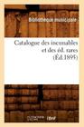 Catalogue Des Incunables Et Des Éd. Rares (Éd.1895) (Generalites) By Bibliotheque Municipale Cover Image