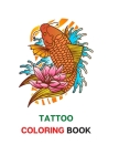 Tattoo Coloring Book: A Coloring Book for Adults Featuring Wild, Amazing and Crazy Tattoo Designs for Stress Relief and Relaxation By New Simple Coloring Cover Image
