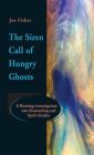 The Siren Call of Hungry Ghosts: A Riveting Investigation Into Channeling and Spirit Guides Cover Image