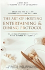 The Art Of Hosting Entertaining & Dining Protocol: In A Cosmopolitan City-State With Diverse Metropolis By Agnes Koh Cover Image