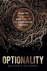 Optionality: How to Survive and Thrive in a Volatile World By Richard Meadows Cover Image