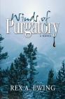 Winds of Purgatory, a Novel By Rex a. Ewing Cover Image