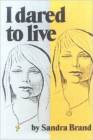 I Dared to Live By Sandra Brand Cover Image
