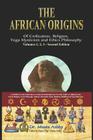 The African origins of civilization, religion, yoga mystical spirituality, ethics philosophy and a history of Egyptian yoga By Muata Ashby Cover Image