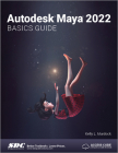 Autodesk Maya 2022 Basics Guide By Kelly L. Murdock Cover Image