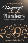 Creating a Successful Nonprofit by Knowing the Numbers: A Guide for Founders and Board Members By Rolanda S. McDuffie Cpa Cover Image