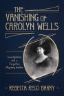 The Vanishing of Carolyn Wells By Rebecca Rego Barry Cover Image