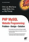 PHP MySQL Website Programming: Problem - Design - Solution By Dilip Thomas, Jessey Cinis, Chris Lea Cover Image