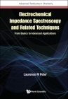 Electrochemical Impedance Spectroscopy & Related Techniques: From Basics to Advanced Applications By Laurence M. Peter Cover Image