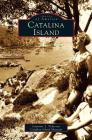 Catalina Island By Jeannie L. Pedersen, Catalina Island Museum Cover Image