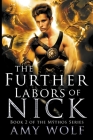 The Further Labors of Nick (Mythos #2) By Amy Wolf Cover Image