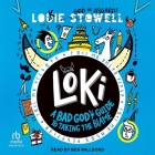 Loki: A Bad God's Guide to Taking the Blame By Louie Stowell, Ben Willbond (Read by) Cover Image