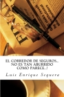 El Corredor de Seguros: No es tan aburrido como dicen By Luis Enrique Sequera Cover Image