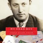 My Dear Boy: A World War II Story of Escape, Exile, and Revelation By Joanie Holzer Schirm, Kate Mulligan (Read by), Traber Burns (Read by) Cover Image