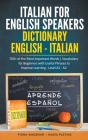 Italian for English Speakers: Dictionary English - Italian: 700+ of the Most Important Words Vocabulary for Beginners with Useful Phrases to Improve Cover Image