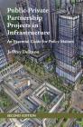 Public-Private Partnership Projects in Infrastructure: An Essential Guide for Policy Makers By Jeffrey Delmon Cover Image
