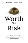 Worth the Risk: How to Microdose Bravery to Grow Resilience, Connect More, and Offer Yourself to the World Cover Image