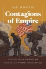Contagions of Empire: Scientific Racism, Sexuality, and Black Military Workers Abroad, 1898-1948 Cover Image