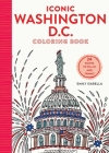 Iconic Washington D.C. Coloring Book: 24 Sights to Send and Frame (Iconic Coloring Books) By Emily Isabella Cover Image