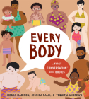 Every Body: A First Conversation About Bodies (First Conversations) By Megan Madison, Jessica Ralli, Tequitia Andrews (Illustrator) Cover Image