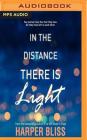 In the Distance There Is Light By Harper Bliss, Charlotte North (Read by) Cover Image