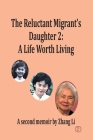 A Life Worth Living By Li Zhang, Dinah Cantrell (Editor) Cover Image
