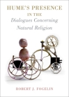 Hume's Presence in the Dialogues Concerning Natural Religion By Robert J. Fogelin Cover Image