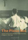 The Pious Sex: Catholic Constructions of Masculinity and Femininity in Belgium, C. 1800-1940 (Kadoc Studies on Religion) By Tine Van Osselaer Cover Image