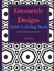 Geometric Designs Adult Coloring Book: Adult Coloring Books for Her By Kimberly Millionaire Cover Image