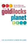 The Goldilocks Planet: The 4 Billion Year Story of Earth's Climate By Jan Zalasiewicz, Mark Williams Cover Image
