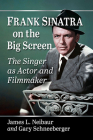 Frank Sinatra on the Big Screen: The Singer as Actor and Filmmaker Cover Image