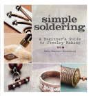 Simple Soldering: A Beginner's Guide to Jewelry Making Cover Image