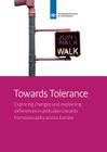 Towards Tolerance: Exploring Changes and Explaining Differences in Attitudes Towards Homosexuality Across Europe By Lisette Kuyper, Jurjen Ledema, Saskia Keuzenkamp Cover Image