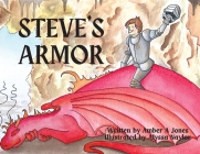 Steve's Armor By Amber A. Jones, Alyssa Naylor (Illustrator) Cover Image