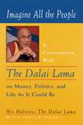 Imagine All the People: A Conversation with the Dalai Lama on Money, Politics, and Life as It Could Be Cover Image
