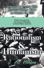 Rationalism and Humanism - Delivered at Conway Hall, Red Lion Square, W.C.1 on October 18, 1933: With an Excerpt from the Economic Philosophies, 1941 By J. A. Hobson, Ratish Mohan Agrawala Cover Image