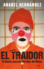 El traidor. El diario secreto del hijo del Mayo / The Traitor. The secret diary of Mayo's son Cover Image