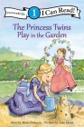 The Princess Twins Play in the Garden: Level 1 (I Can Read! / Princess Twins) Cover Image