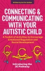 Connecting and Communicating with Your Autistic Child: A Toolkit of Activities to Encourage Emotional Regulation and Social Development By Tessa Morton, Jane Gurnett, Glenys Jones (Foreword by) Cover Image