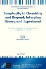Complexity in Chemistry and Beyond: Interplay Theory and Experiment: New and Old Aspects of Complexity in Modern Research (NATO Science for Peace and Security Series B: Physics and Bi) Cover Image